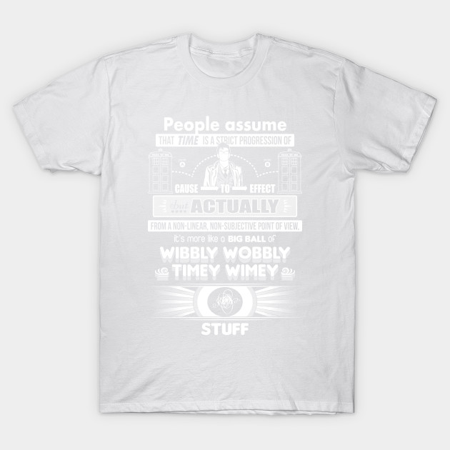 Wibbly Wobbly Timey Wimey Stuff T-Shirt-TOZ